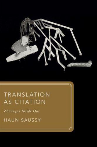 Translation As Citation : Zhuangzi Inside Out, Hardcover by Saussy, Haun, Bra…