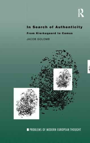 In Search of Authenticity : Existentialism from Kierkegaard to Camus, Hardcov…