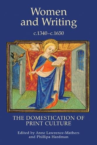 Phillipa Hardman Women and Writing, c.1340-c.1650 (Hardback)