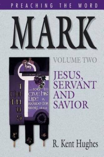 Mark: Jesus, Servant and Savior (Preaching the Word) Volume Two – GOOD