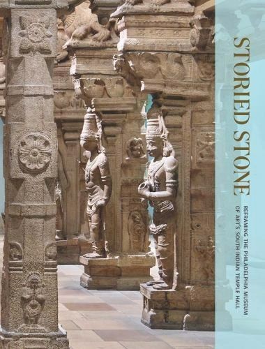 Storied Stone: Reframing the Philadelphia Museum of Art’s South Indian Temple