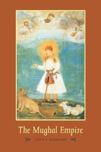 John F. Richards The Mughal Empire (Paperback) New Cambridge History of India