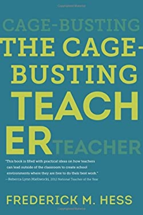 The Cage-Busting Teacher Paperback Frederick M. Hess