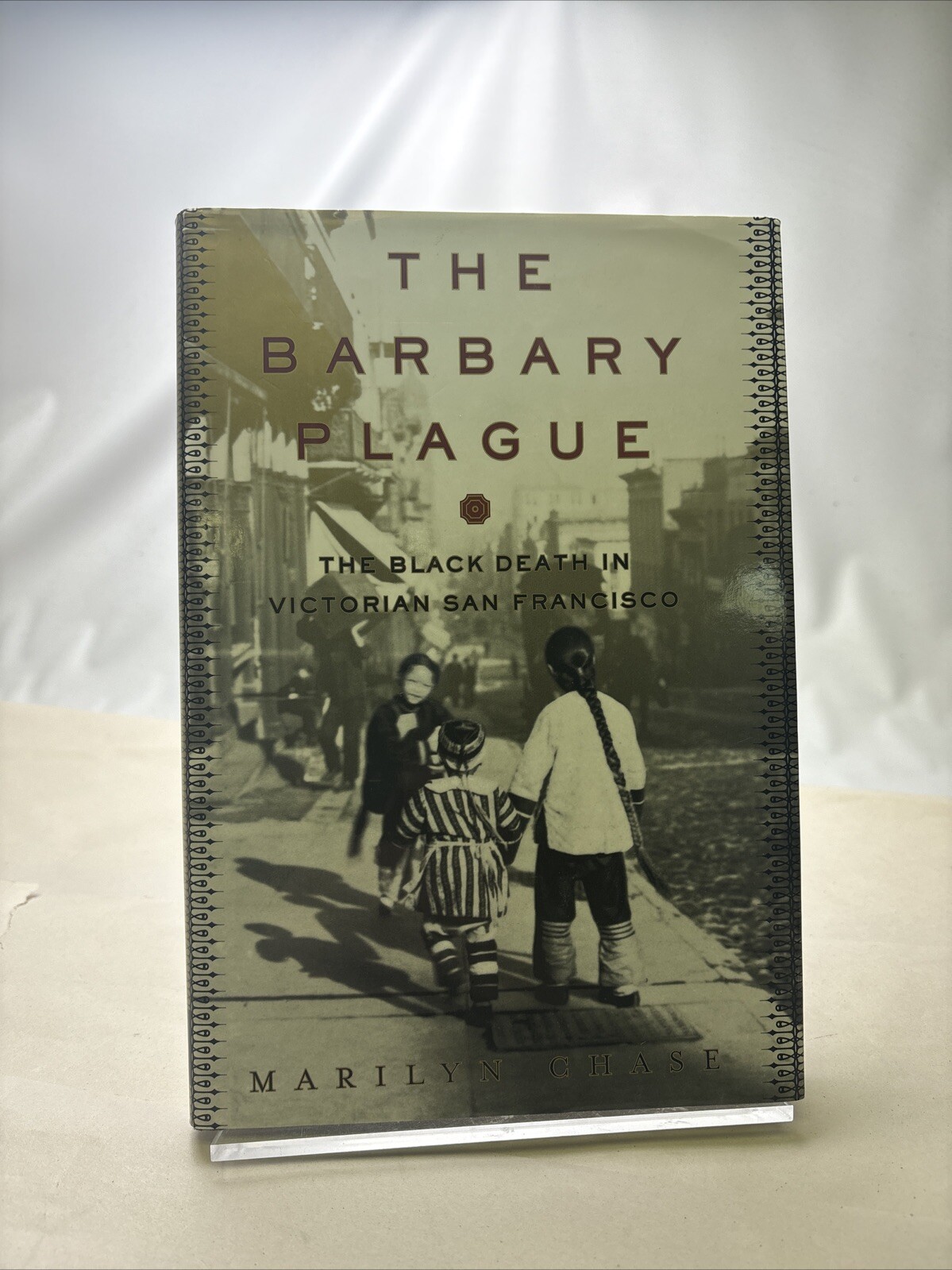 Barbary Plague : The Black Death in Victorian San Francisco by Marilyn Chase…