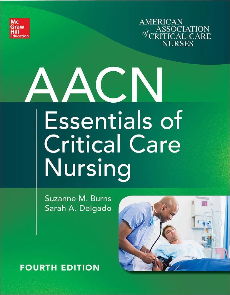 AACN Essentials of Critical Care Nursing, Fourth Edition by Suzanne M. Burns