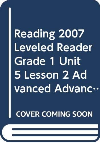 READING 2007 LEVELED READER GRADE 1 UNIT 5 LESSON 2 ADVANCED ADVANCED – Scot…
