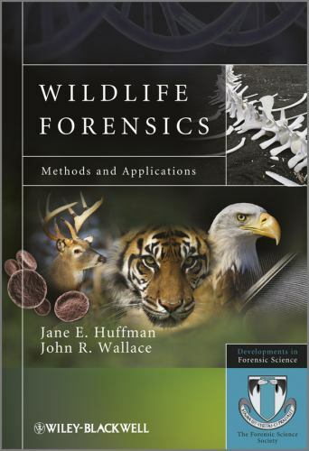 Wildlife Forensics: Methods and Applications (Developments in Forensic Science)