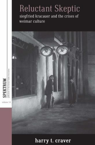 Reluctant Skeptic : Siegfried Kracauer and the Crises of Weimar Culture, Pape…