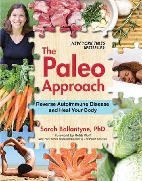 The Paleo Approach : Reverse Autoimmune Disease and Heal Your Bod