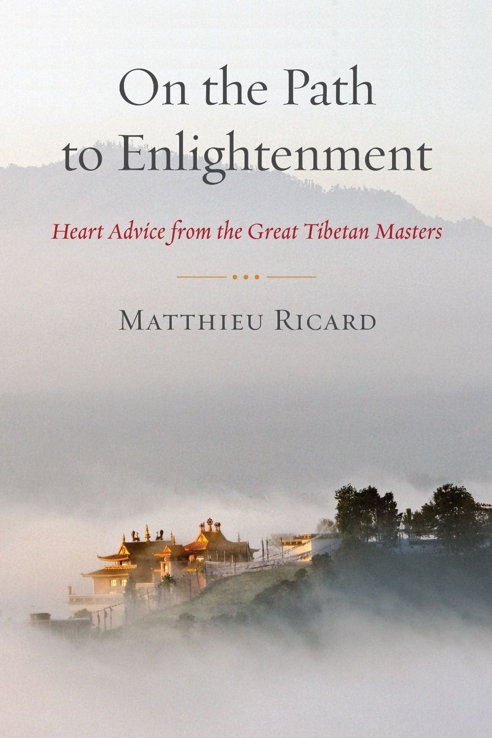 On the Path to Enlightenment: Heart Advice from the Great Tibetan Masters by Mat