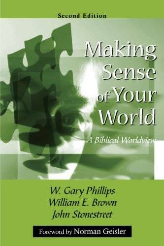 Making Sense of Your World: A Biblical Worldview – Perfect Paperback – GOOD
