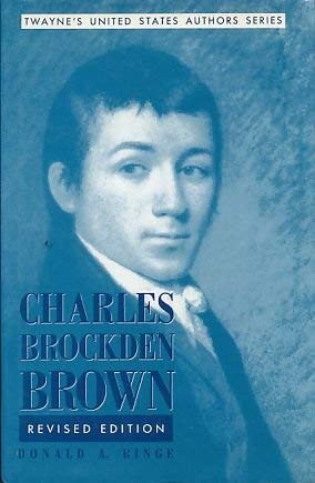 CHARLES BROCKDEN BROWN (TWAYNE’S UNITED STATES AUTHORS By Donald A. Ringe *Mint*
