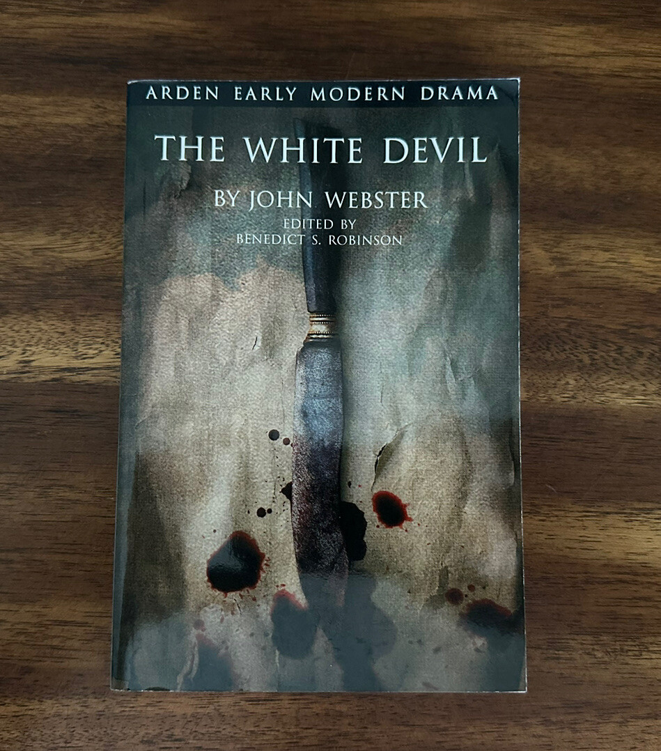 Arden Early Modern Drama Ser.: The White Devil by John Webster (2018, TPB)