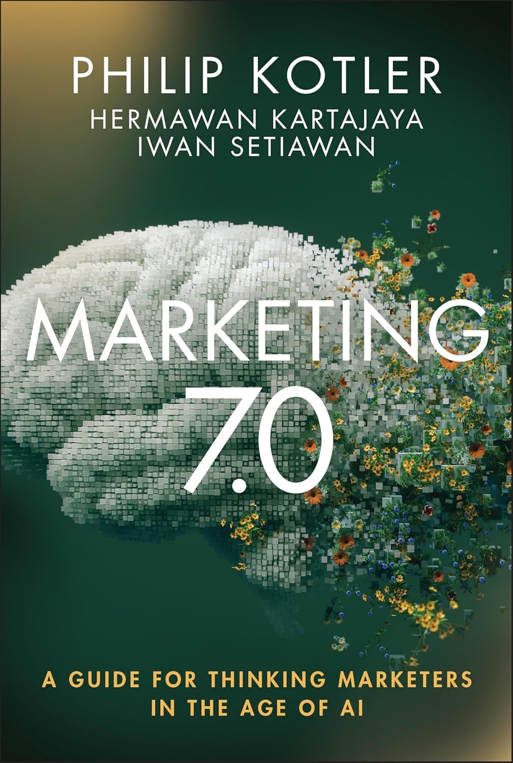 Marketing 7.0: A Guide for Thinking Marketers in the Age of AI Hardcover