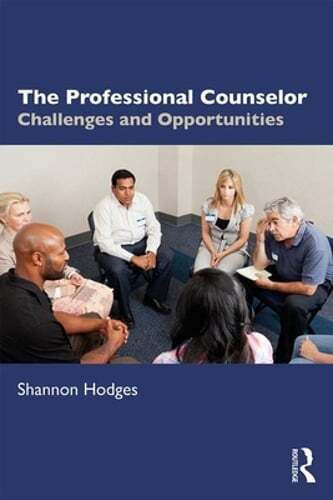 The Professional Counselor: Challenges and Opportunities by Shannon Hodges: New