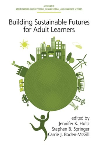Building Sustainable Futures for Adult Learners by Jennifer K Holtz: New