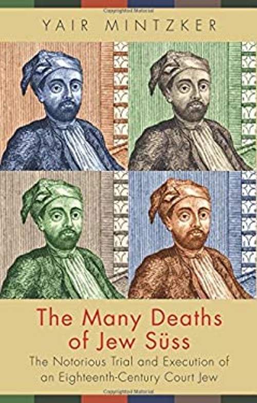 The Many Deaths of Jew Süss : The Notorious Trial and Execution o