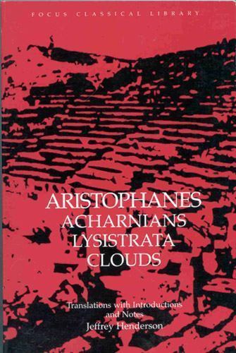 Aristophanes : Acharnians, Lysistrata, Clouds by Aristophanes