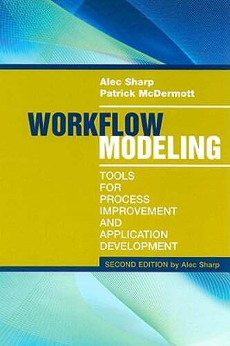 Workflow Modeling: Tools for Process 2e by Alec Sharp: New