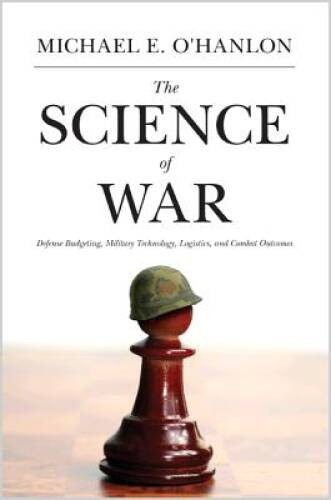 The Science of War: Defense Budgeting, Military Technology, Logistics, an – GOOD