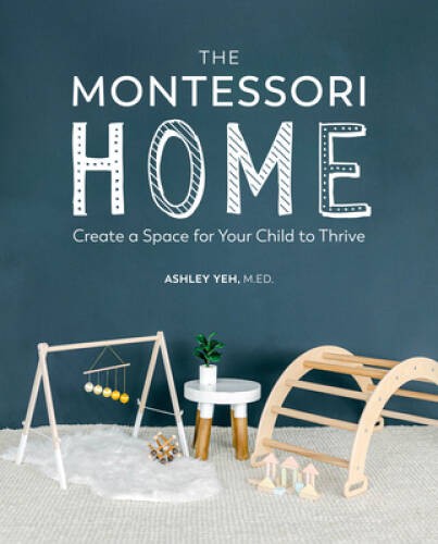 The Montessori Home: Create a Space for Your Child to Thrive – VERY GOOD