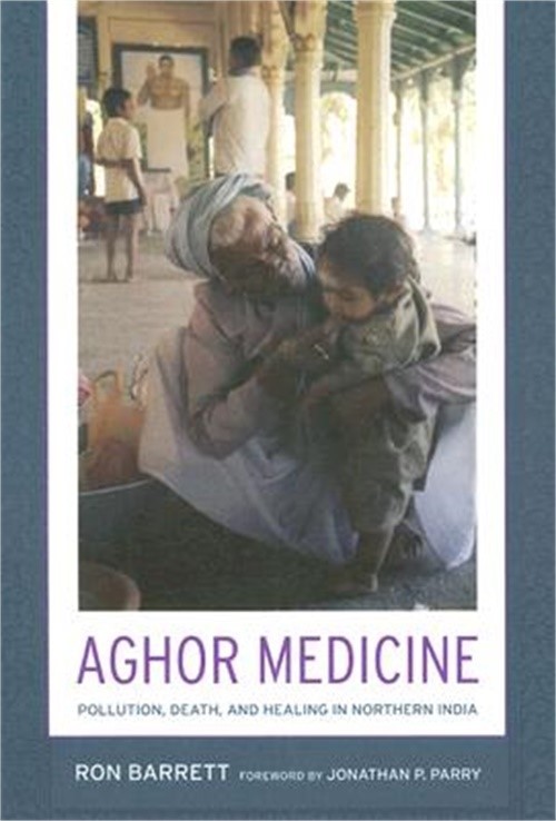 Aghor Medicine: Pollution, Death, and Healing in Northern India (Paperback or So