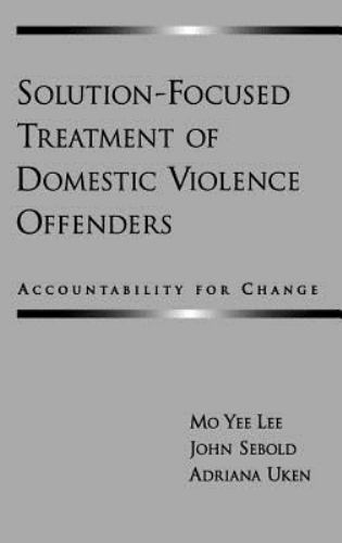 Solution-Focused Treatment of Domestic Violence Offenders: Accountability for…