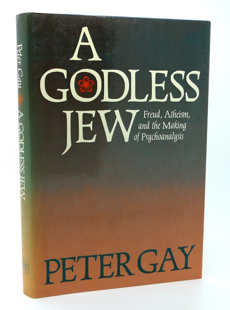 A Godless Jew: Freud, Atheism, and the Making of Psychoanalysis