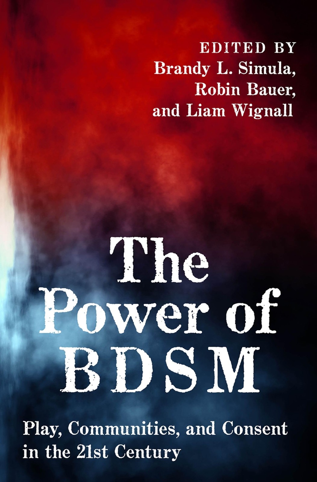 The Power of BDSM: Play, Communities, and Consent in the 21st Century (SEXUA…