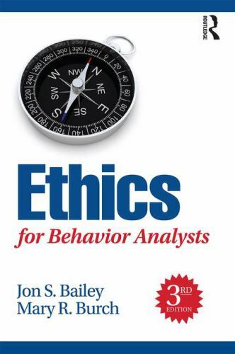Ethics for Behavior Analysts by Mary Burch and Jon Bailey (2016, Trade…