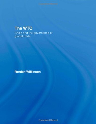 The WTO: Crisis and the Governance of Global Trade, Wilkinson 9780415405539-,