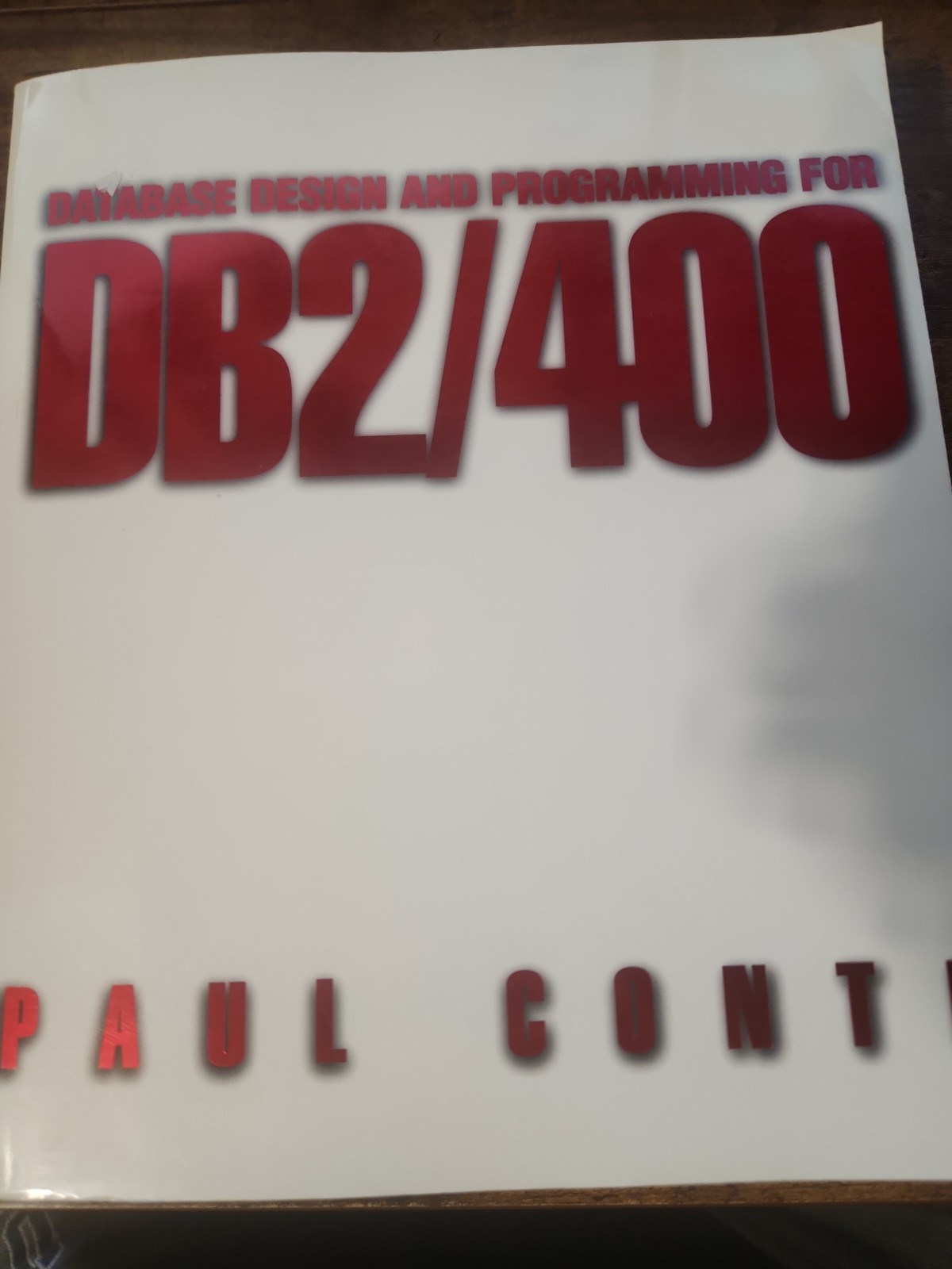 Database Design and Programming for DB2/400 by Paul Conte VERY GOOD