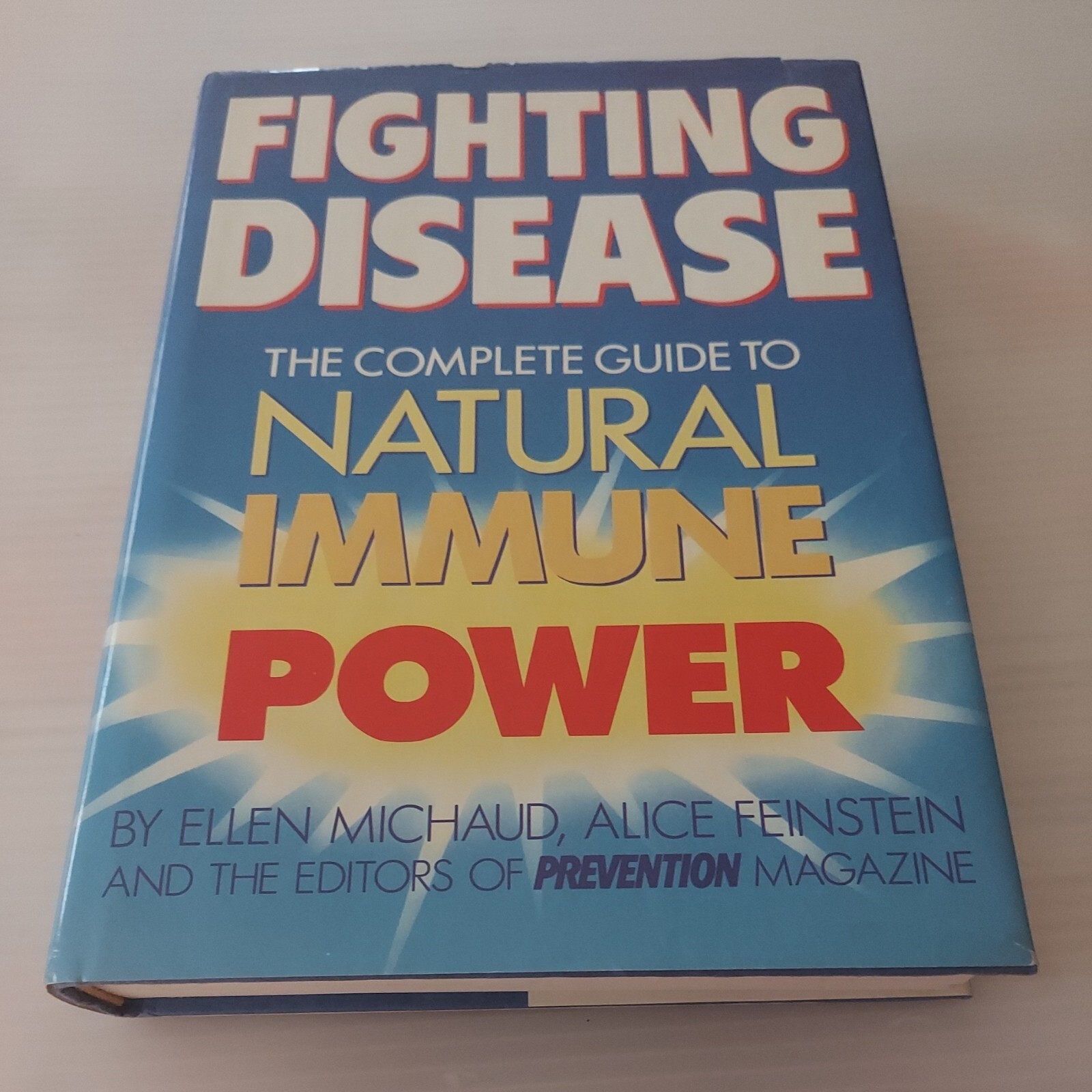 1989, “Fighting Disease” Complete Guide To Natural Immune Power by Ellen Michaud