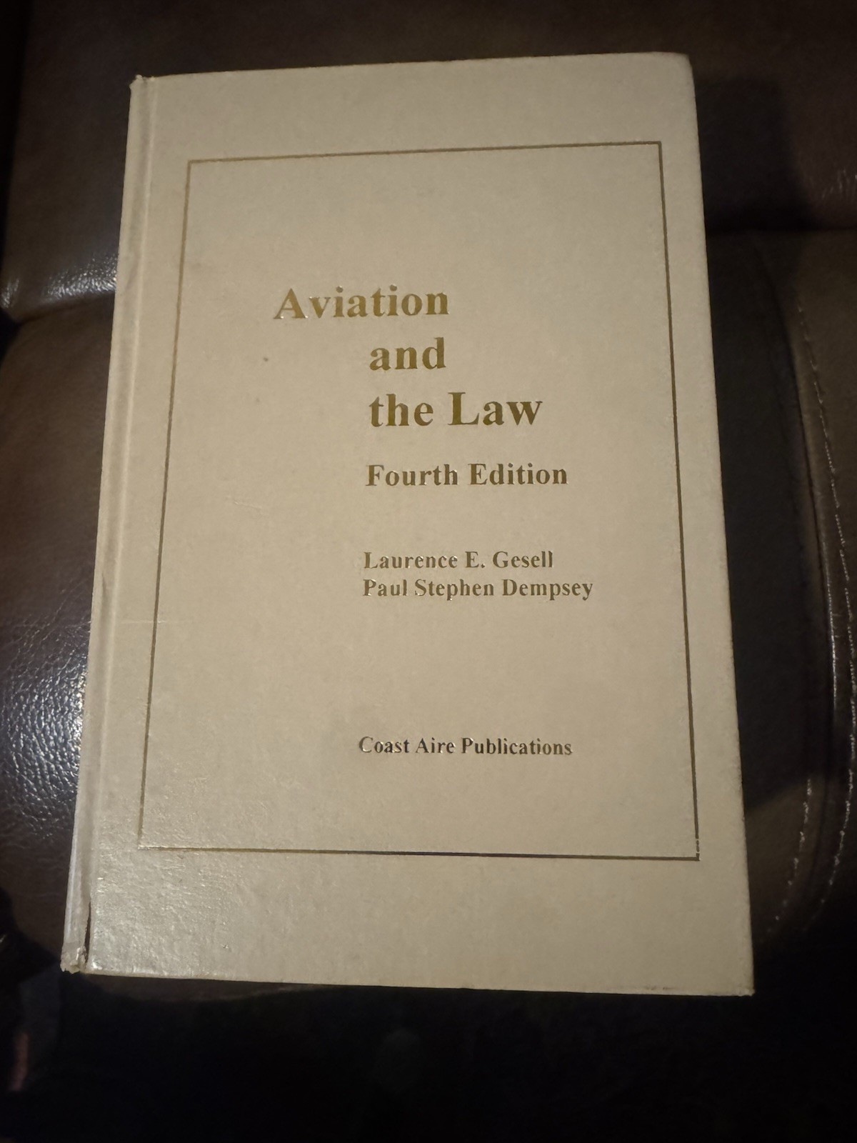 Aviation and the Law, 4th Ed by Paul Stephen Dempsey and Laurence E. Gesell
