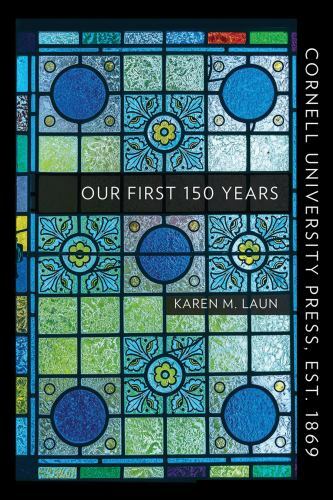 Cornell University Press, Est. 1869 : Our First 150 Years, Paperback by Laun,…