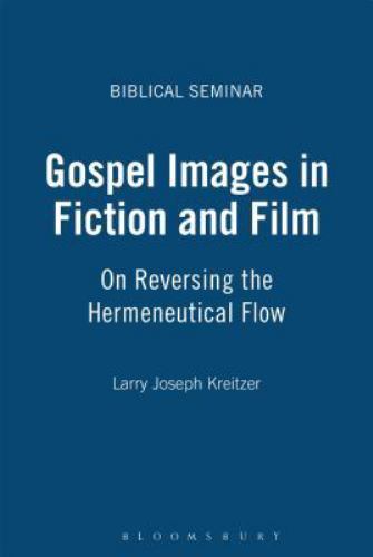 Gospel Images in Fiction and Film: On Reversing the Hermeneutical Flow (Biblical