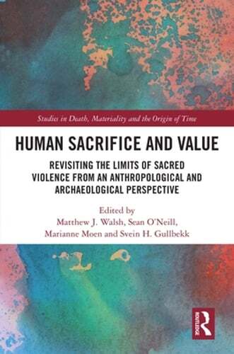 Human Sacrifice and Value: Revisiting the Limits of Sacred Violence from an: New