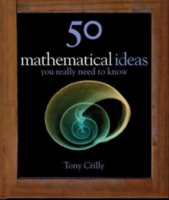 50 Mathematical Ideas You Really Need to Know (50 Ideas), Crilly, Tony, Book