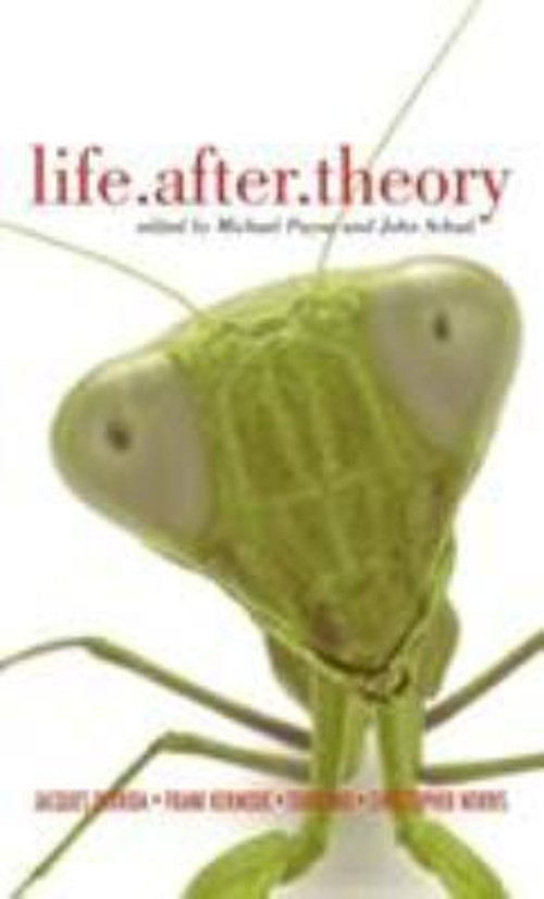 Life. after. Theory : Jacques Derrida, Toril Moi, Frank Kermode a