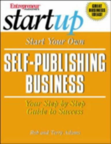Start Your Own Self-Publishing Business (Entrepreneur Magazine’s Start Up) by