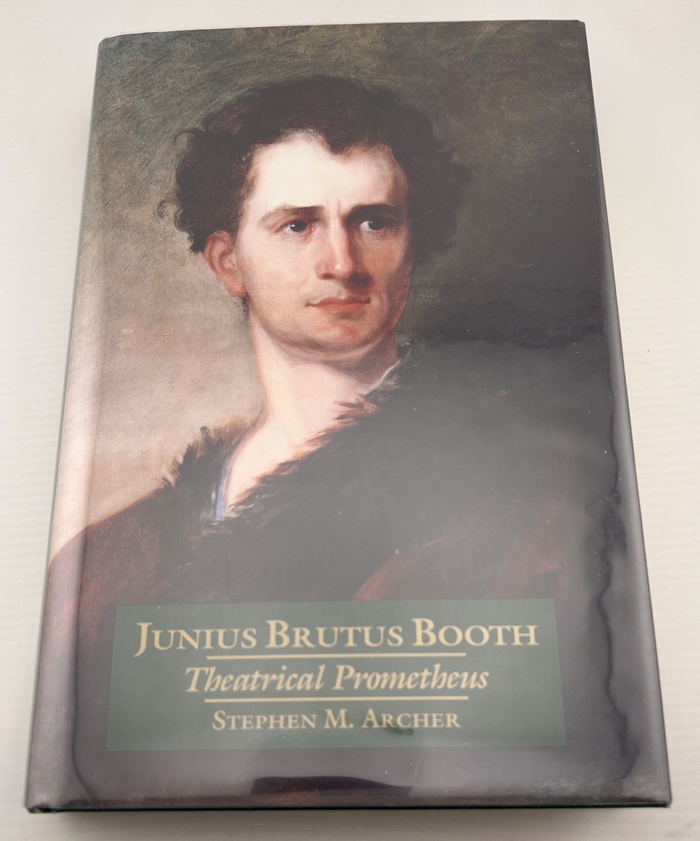 JUNIUS BRUTUS BOOTH: THEATRICAL PROMETHEUS Stephen M. Archer HB Hardcover VG+