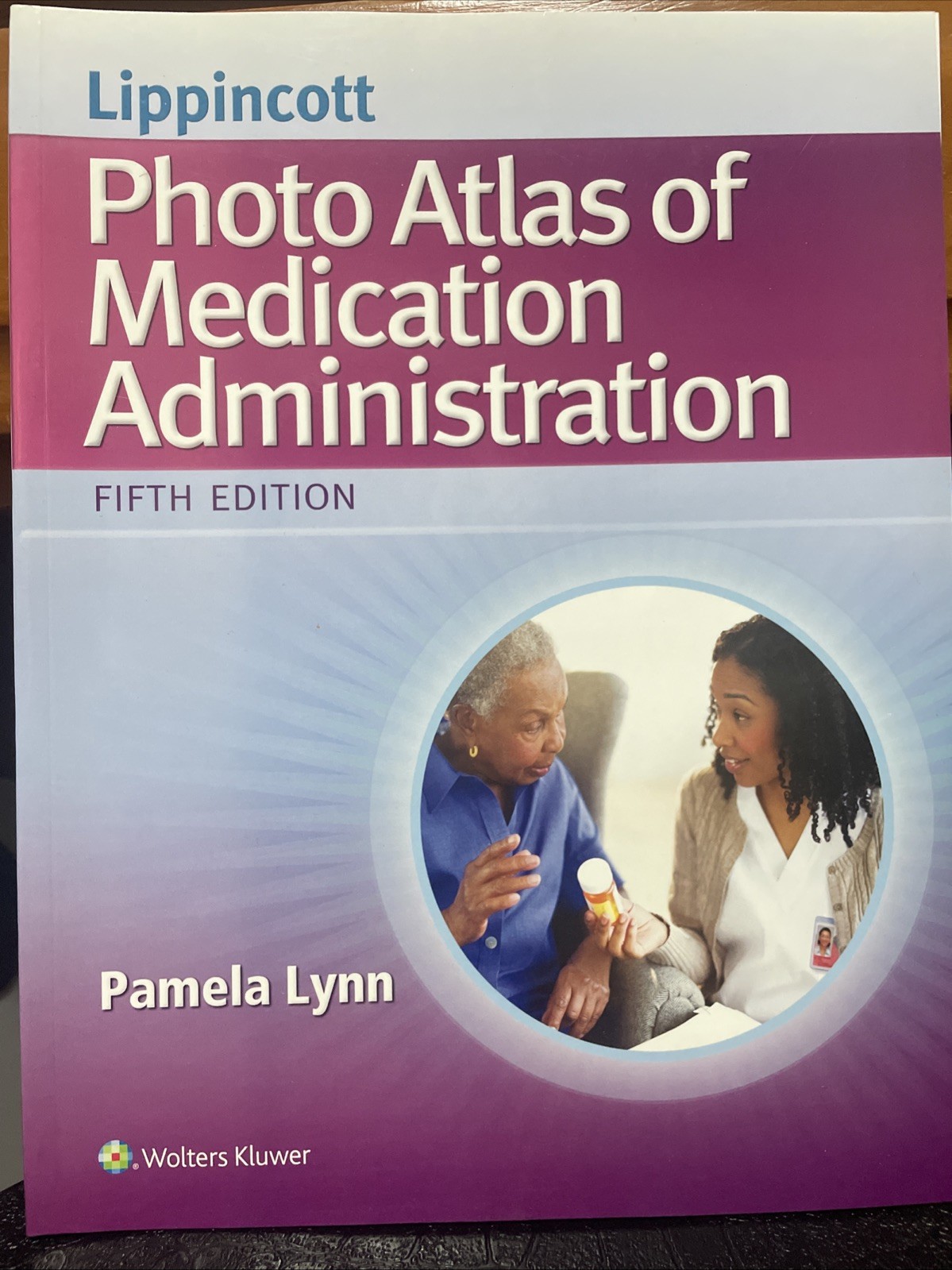 Lippincott Photo Atlas of Medication Administration by Pamela Lynn -5th Ed