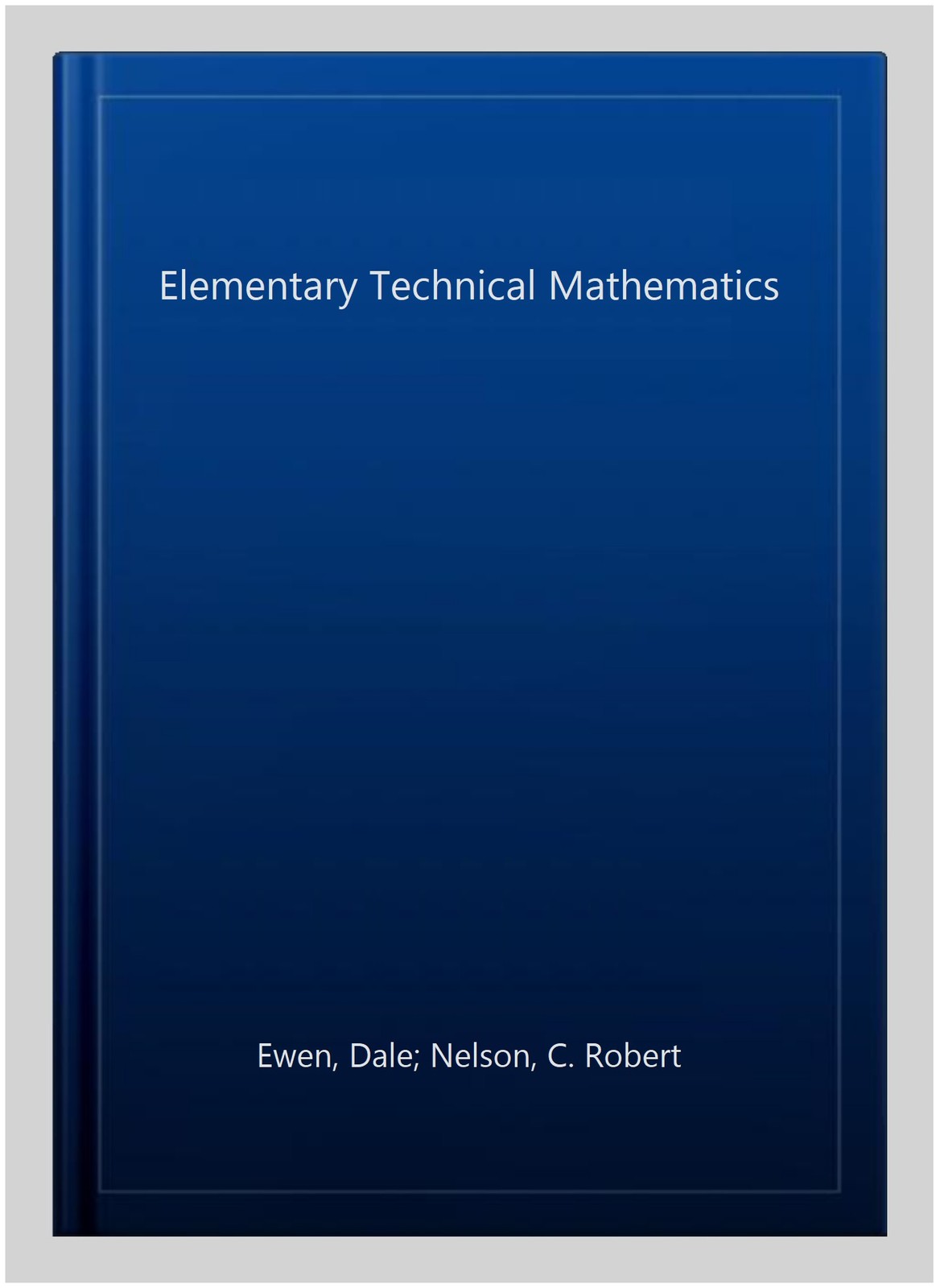Elementary Technical Mathematics, Paperback by Ewen, Dale; Nelson, C. Robert,…