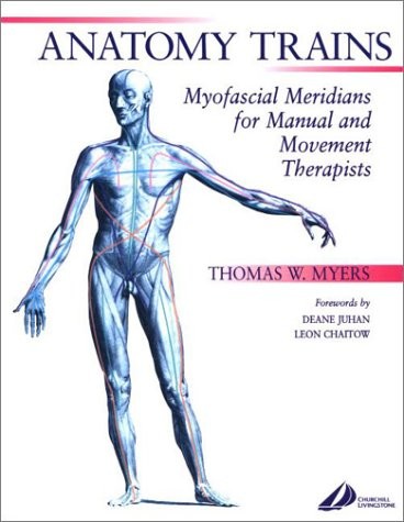 ANATOMY TRAINS: MYOFASCIAL MERIDIANS FOR MANUAL AND By Thomas W. Myers **Mint**