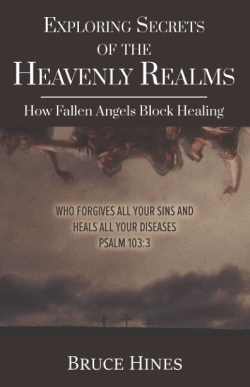 Exploring Secrets of the Heavenly Realms: How Fallen Angels Block Healing