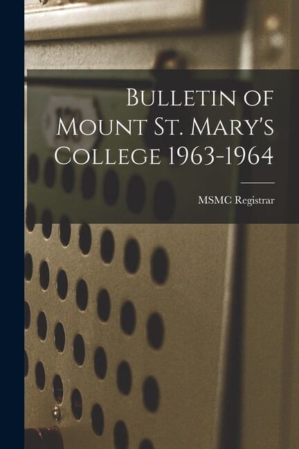 Bulletin Of Mount St Mary’s College 1963-1964
