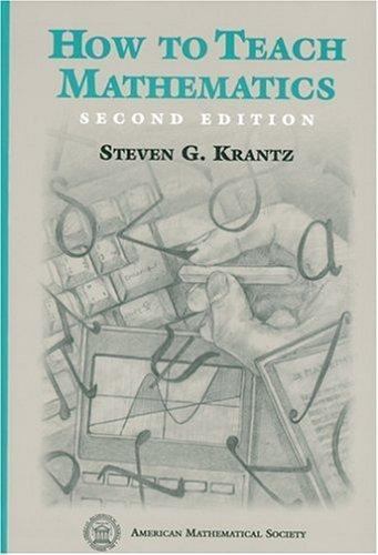How to Teach Mathematics by Steven G. Krantz