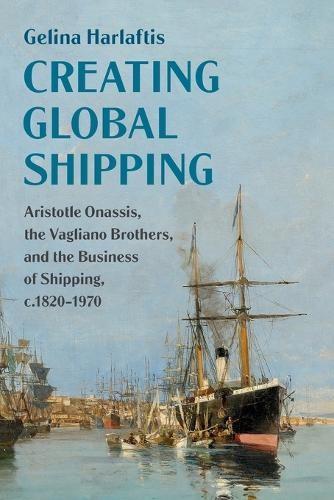 Gelina Harlaftis Creating Global Shipping (Paperback) (UK IMPORT)