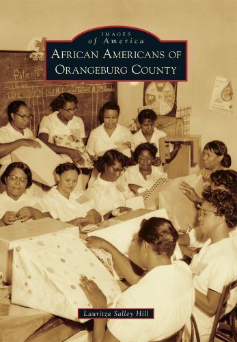 African Americans of Orangeburg County, Paperback by Hill, Lauritza Salley, B…
