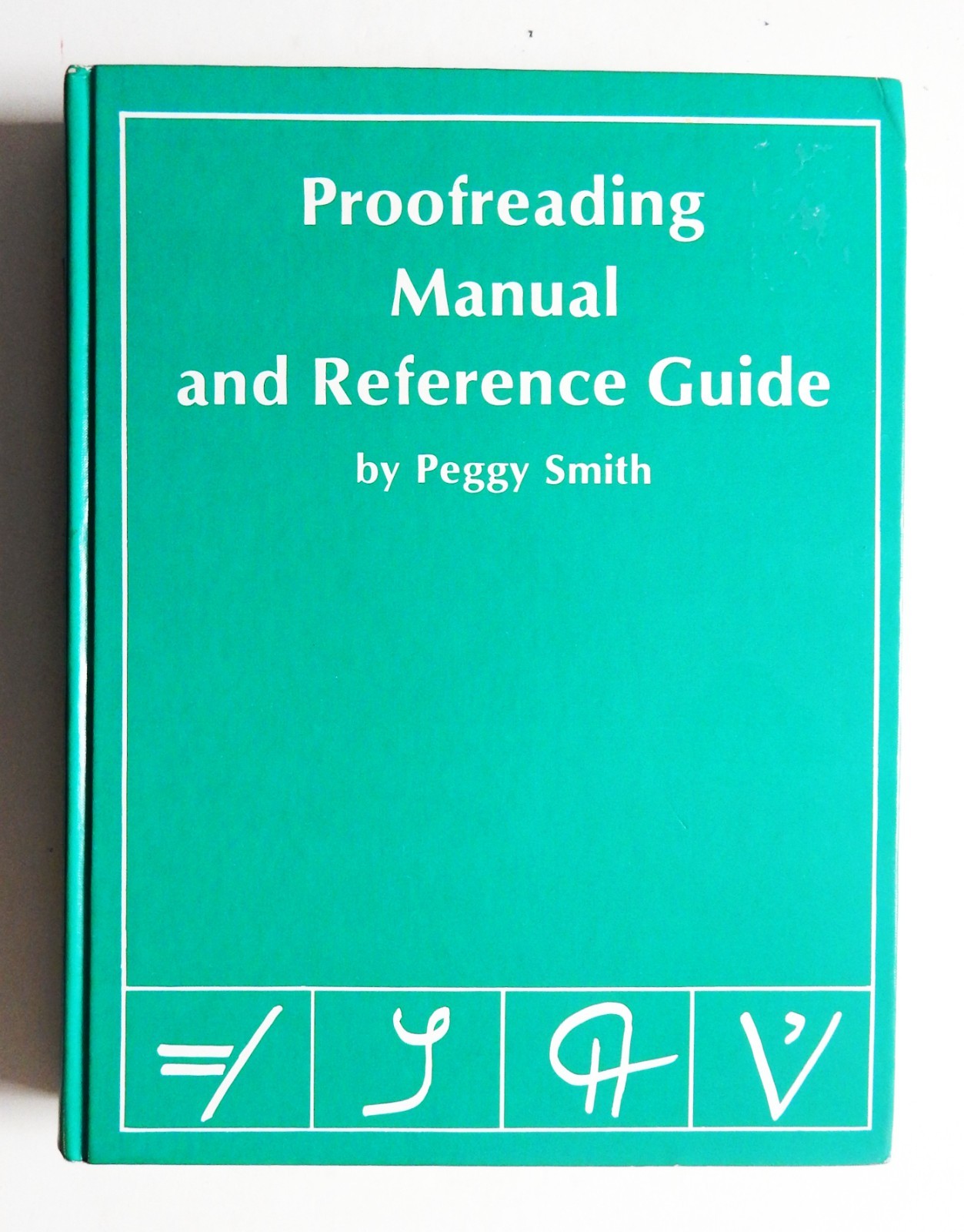 PROOFREADING MANUAL AND REFERENCE GUIDE Peggy Smith editor marks typos spell LN
